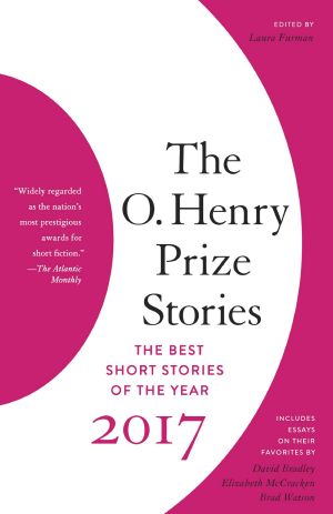 [The O. Henry Prize Collection 01] • The O. Henry Prize Stories 2017